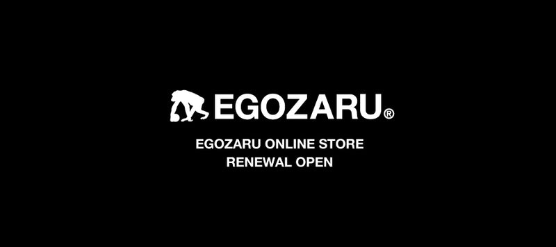EGOZARU ONLINE STOREがリニューアルオープン！